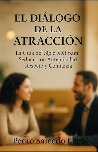 El dialogo de la Atracción. Seducir con Autenticidad
